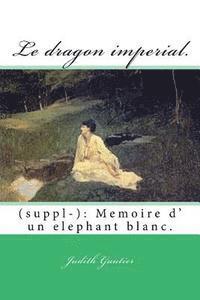 bokomslag Le dragon imperial.: (suppl-): Memoire d' un elephant blanc.