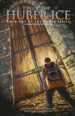 bokomslag Below The Huber Ice: A Middle Grade Adventure