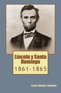 Pablo L. Crespo Vargas - Lincoln y Santo Domingo: 1861-1865, Häftad