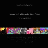 bokomslag Burgen und Schloesser im Raum Dueren mit den Augen der Kunst: Dokumentations- und digitale Kunstfotografie
