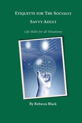 Etiquette for the Socially Savvy Adult: Life Skills for all Situations 1