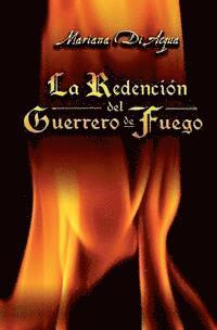 bokomslag La Redención del Guerrero de Fuego