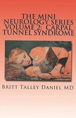 Britt Talley Daniel - The Mini Neurology Series Volume 2: Carpal Tunnel Syndrome, Häftad