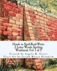 Hands to Spell-Read-Write: 3 Letter Words Spelling Workbook Vol. 1 of 5 1