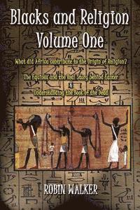 bokomslag Blacks and Religion Volume One: What did Africa contribute to the Origin of Religion? The Equinox and the Real Story behind Easter & Understanding the