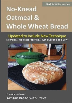 No-Knead Oatmeal & Whole Wheat Bread (B&W Version) 1