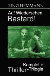 bokomslag Auf Wiedersehen, Bastard!: Thriller-Trilogie