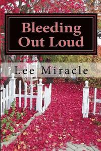 bokomslag Bleeding Out Loud: A Collection of Poems by Lee Miracle