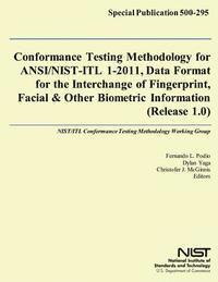 bokomslag Conformance Testing Methodology for ANSI/NIST-ITL 1-2011, Data Format for the Interchange of Fingerprint, Facial & Other Biometric Information (Releas