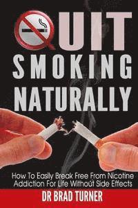 bokomslag Quit Smoking Naturally: How To Break Free From Nicotine Addiction For Life Without Side Effects