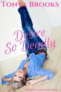 bokomslag Desire So Deadly: Welcome To Lakeside: Brett's Story