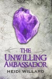 bokomslag The Unwilling Ambassador (The Unwilling #3)