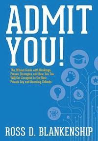 Admit You!: Top Secrets to Increase Your SSAT and ISEE Exam Scores and Get Accepted to the Best Boarding Schools and Private Schoo 1