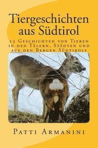 bokomslag Tiergeschichten aus Südtirol: Geschichten von Tieren in den Tälern, Städten und auf den Bergen Südtirols