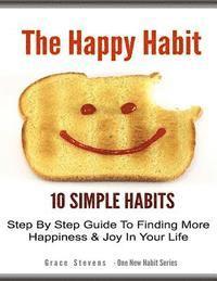 bokomslag The Happy Habit: 10 Simpe Steps To Find More Happiness In Your Life
