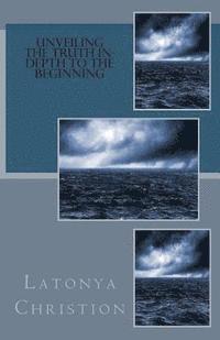 bokomslag Unveiling The Truth In-depth To The Beginning