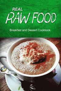 bokomslag Real Raw Food - Breakfast and Dessert Cookbook: Raw diet cookbook for the raw lifestyle