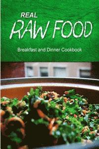 bokomslag Real Raw Food - Breakfast and Dinner Cookbook: Raw diet cookbook for the raw lifestyle