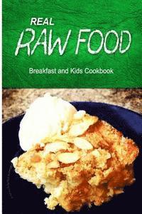 bokomslag Real Raw Food - Breakfast and Kids Cookbook: Raw diet cookbook for the raw lifestyle
