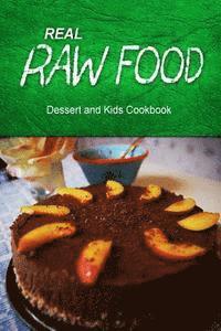 bokomslag Real Raw Food - Dessert and Kids Cookbook: Raw diet cookbook for the raw lifestyle