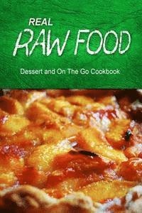 bokomslag Real Raw Food - Dessert and On The Go: Raw diet cookbook for the raw lifestyle