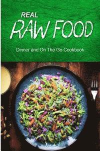 bokomslag Real Raw Food - Dinner and On The Go Cookbook: Raw diet cookbook for the raw lifestyle