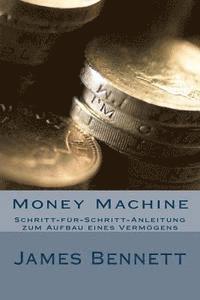 bokomslag Money Machine: Schritt-Für-Schritt-Anleitung Zum Aufbau Eines Vermögens
