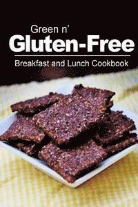 bokomslag Green n' Gluten-Free - Breakfast and Lunch Cookbook: Gluten-Free cookbook series for the real Gluten-Free diet eaters