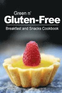 bokomslag Green n' Gluten-Free - Breakfast and Snacks Cookbook: Gluten-Free cookbook series for the real Gluten-Free diet eaters