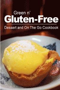 bokomslag Green n' Gluten-Free - Dessert and On The Go Cookbook: Gluten-Free cookbook series for the real Gluten-Free diet eaters