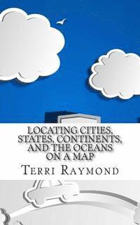 Locating Cities, States, Continents, and the Oceans On a Map: (First Grade Social Science Lesson, Activities, Discussion Questions and Quizzes) 1