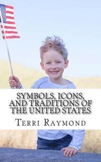 bokomslag Symbols, Icons, and Traditions of the United States: (First Grade Social Science Lesson, Activities, Discussion Questions and Quizzes)