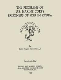 bokomslag The Problems of the U.S. Marine Corps Prisoners of War in Korea