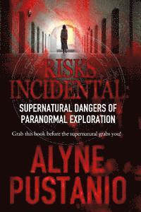 bokomslag Risks Incidental: Supernatural Dangers of Paranormal Exploration