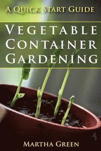 bokomslag Vegetable Container Gardening: A Quick Start Guide