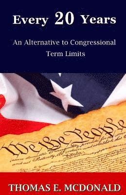 bokomslag Every 20 Years: An Alternative to Congressional Term Limits