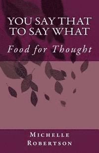 You Say That to Say What: Food for Thought 1