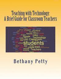 bokomslag Teaching with Technology: A Brief Guide for Classroom Teachers