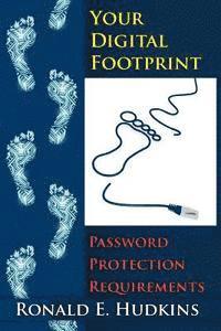 Ronald E. Hudkins - Your Digital Footprint: Password Protection Requirements, Häftad