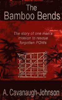 bokomslag The Bamboo Bends: The story of one man's mission to rescue the forgotten POWs