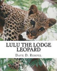 bokomslag Lulu the Lodge Leopard: Based on a real Okambara story