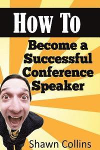 bokomslag How to Become a Successful Conference Speaker