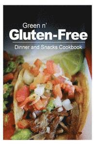 bokomslag Green n' Gluten-Free - Dinner and Snacks Cookbook: Gluten-Free cookbook series for the real Gluten-Free diet eaters