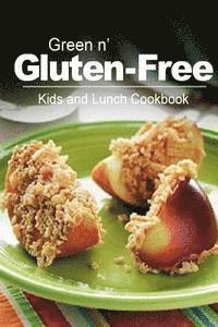 bokomslag Green n' Gluten-Free - Kids and Lunch Cookbook: Gluten-Free cookbook series for the real Gluten-Free diet eaters