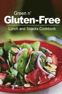 bokomslag Green n' Gluten-Free - Lunch and Snacks Cookbook: Gluten-Free cookbook series for the real Gluten-Free diet eaters