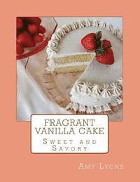 bokomslag Fragrant Vanilla Cake: Sweet and Savory