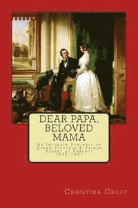 Christina Croft - Dear Papa, Beloved Mama: Queen Victoria & Prince Albert As Parents, Häftad