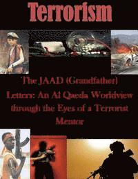 bokomslag The JAAD (Grandfather) Letters: An Al Qaeda Worldview through the Eyes of a Terrorist Mentor