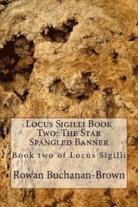 bokomslag Locus Sigilli Book 2: The Star Spangled Banner: Book two of Locus Sigilli