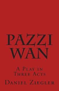 bokomslag Pazzi Wan: A Play in Three Acts